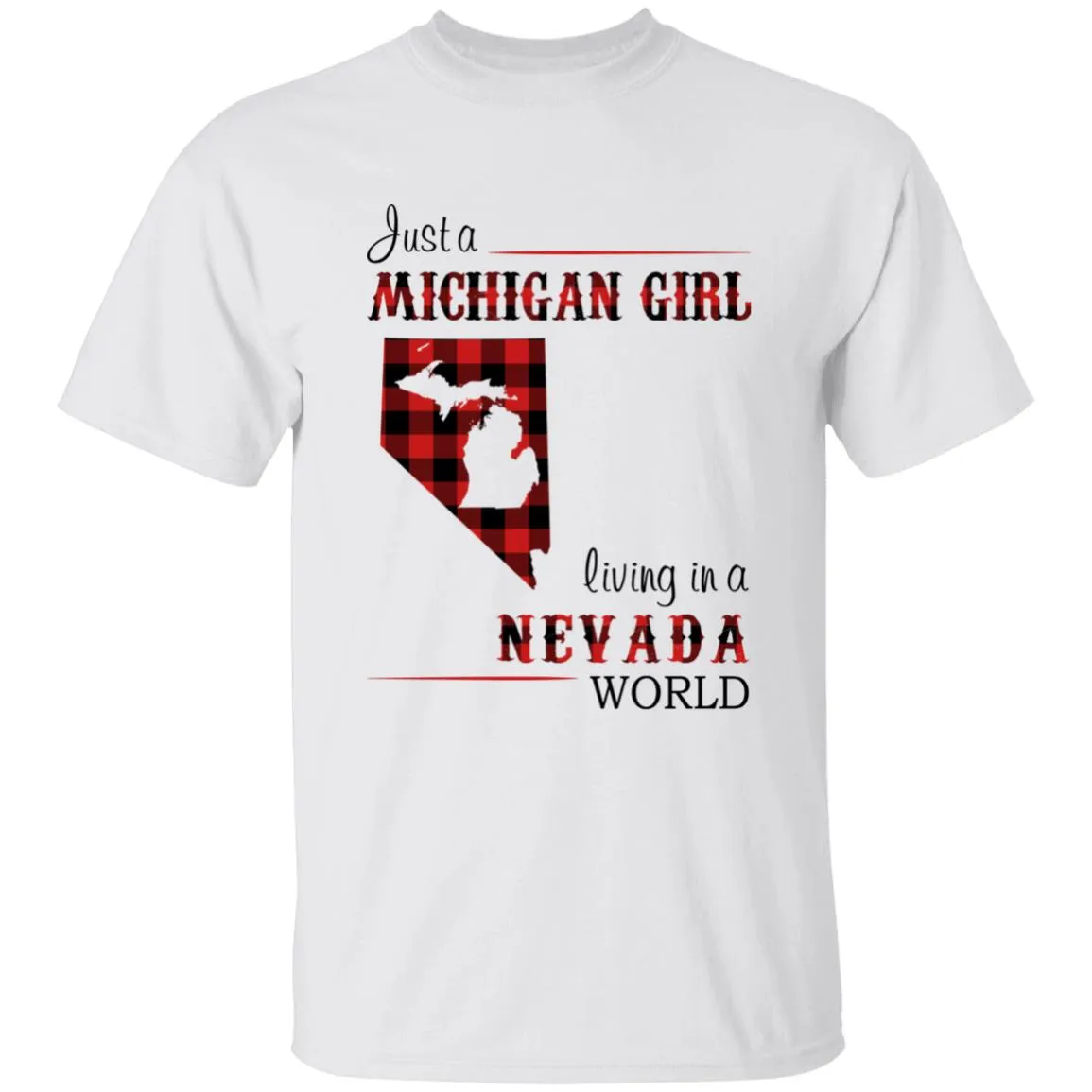 Just A Michigan  Girl Living In A Nevada World T-shirt