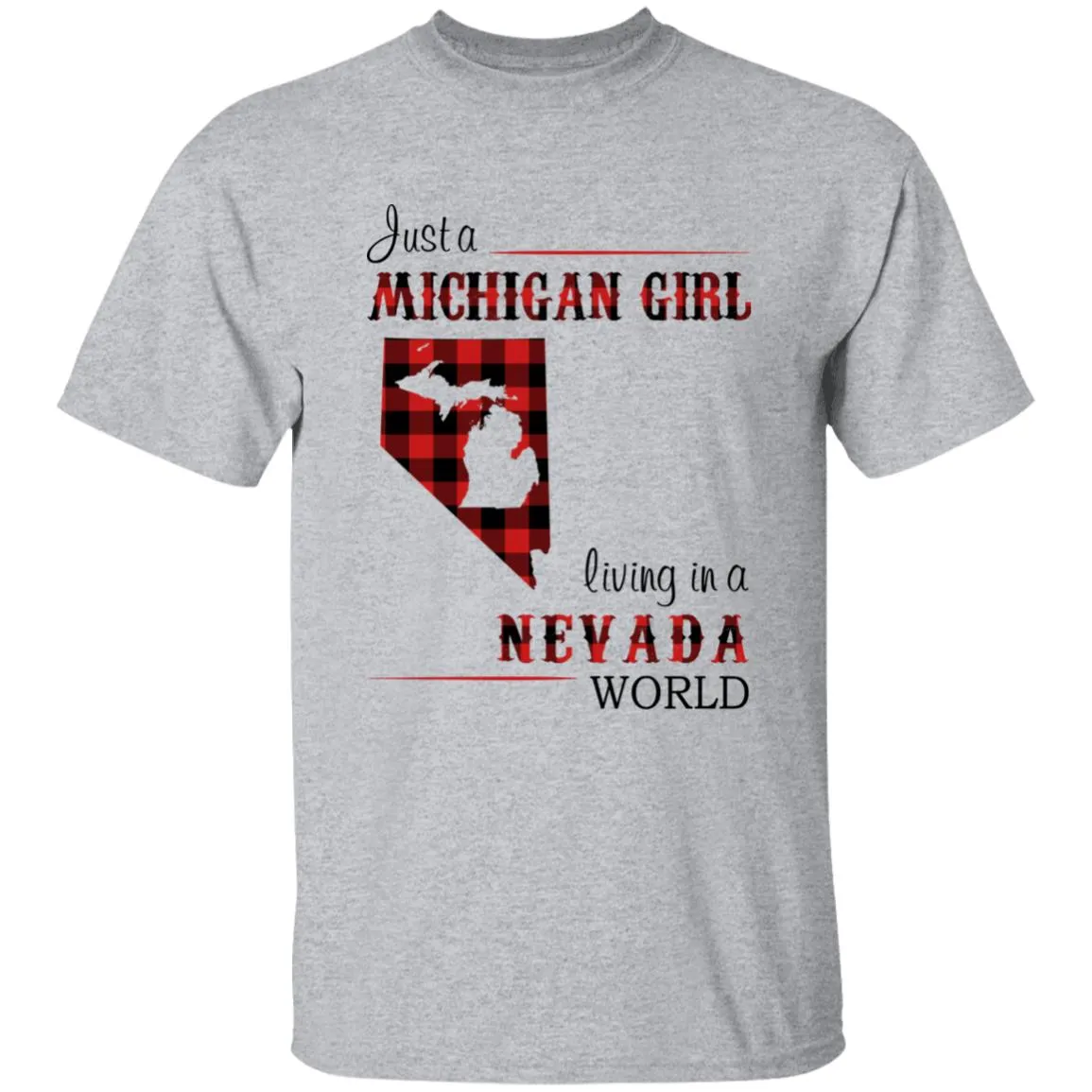 Just A Michigan  Girl Living In A Nevada World T-shirt