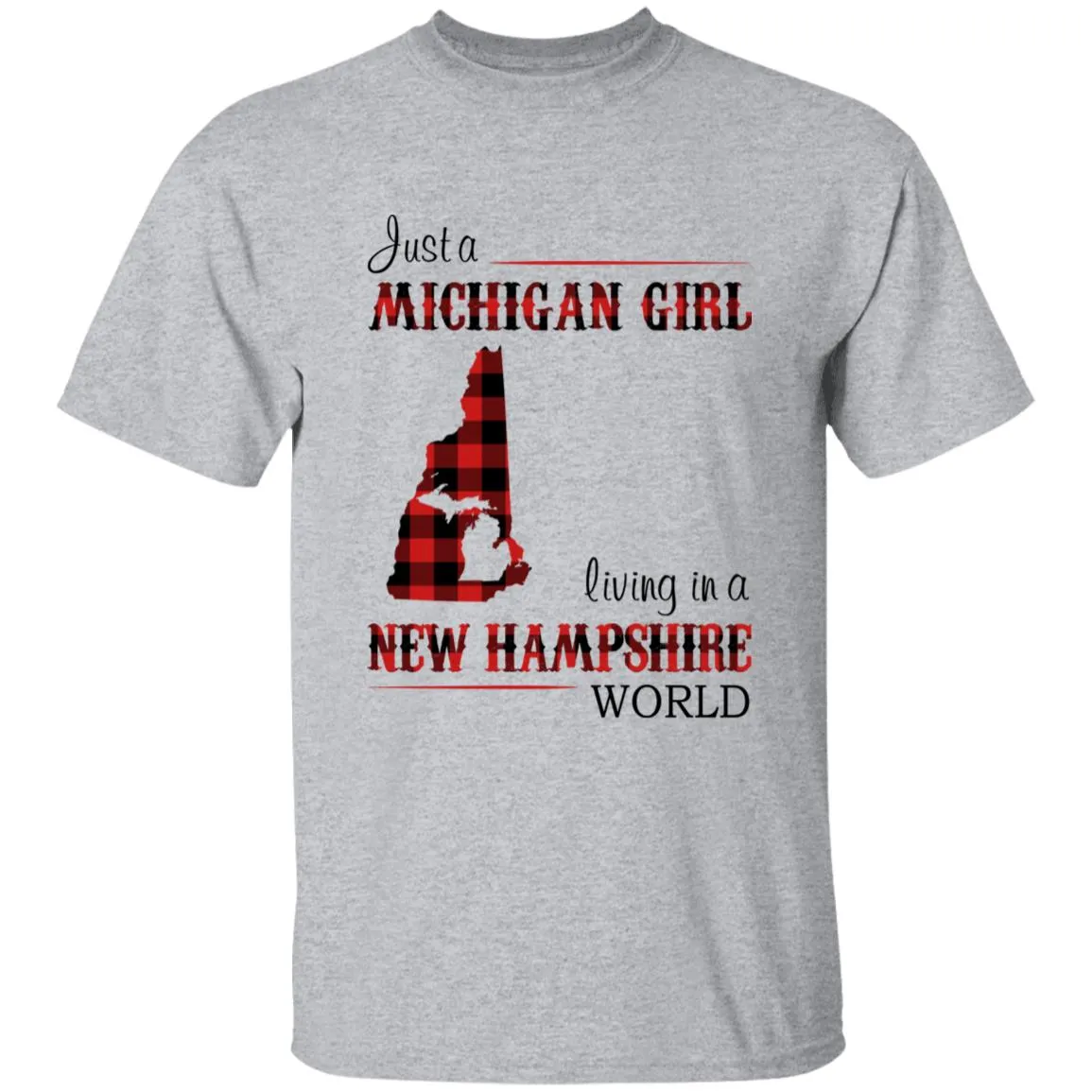 Just A Michigan Girl Living In A New Hampshire World T-shirt