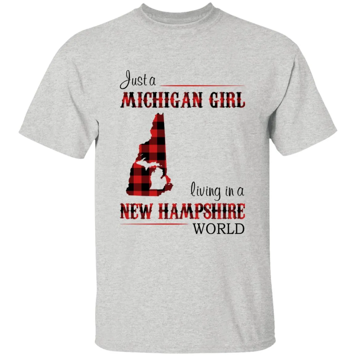 Just A Michigan Girl Living In A New Hampshire World T-shirt