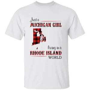 Just A Michigan Girl Living In A Rhode Island World T-shirt