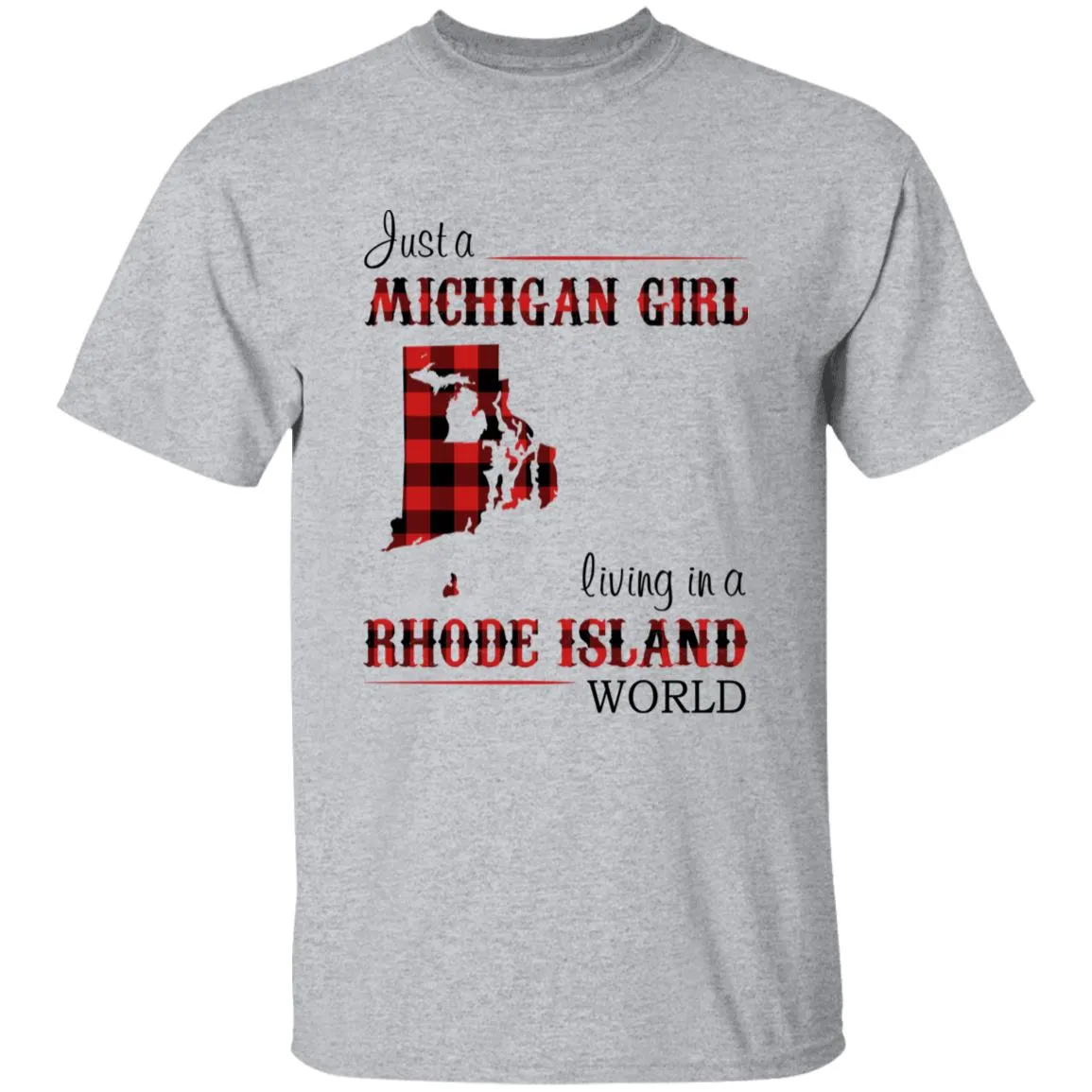 Just A Michigan Girl Living In A Rhode Island World T-shirt