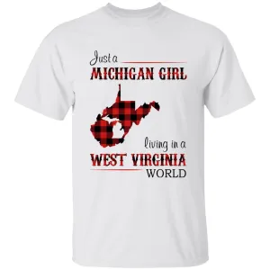 Just A Michigan Girl Living In A West Virginia World T-shirt