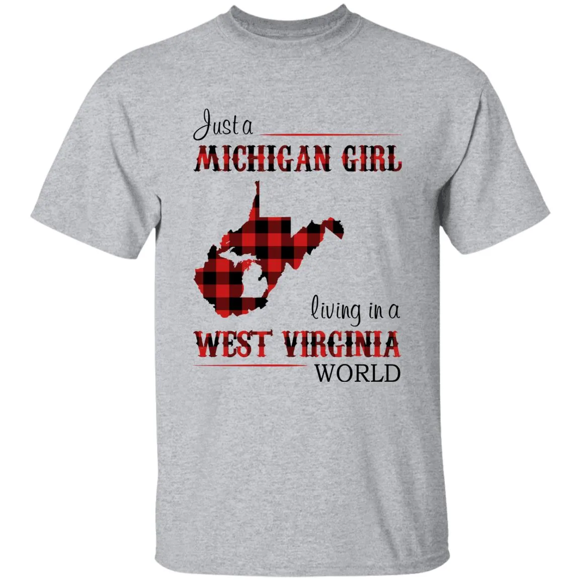 Just A Michigan Girl Living In A West Virginia World T-shirt