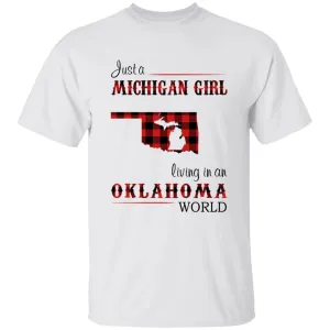 Just A Michigan Girl Living In An Oklahoma World T-shirt