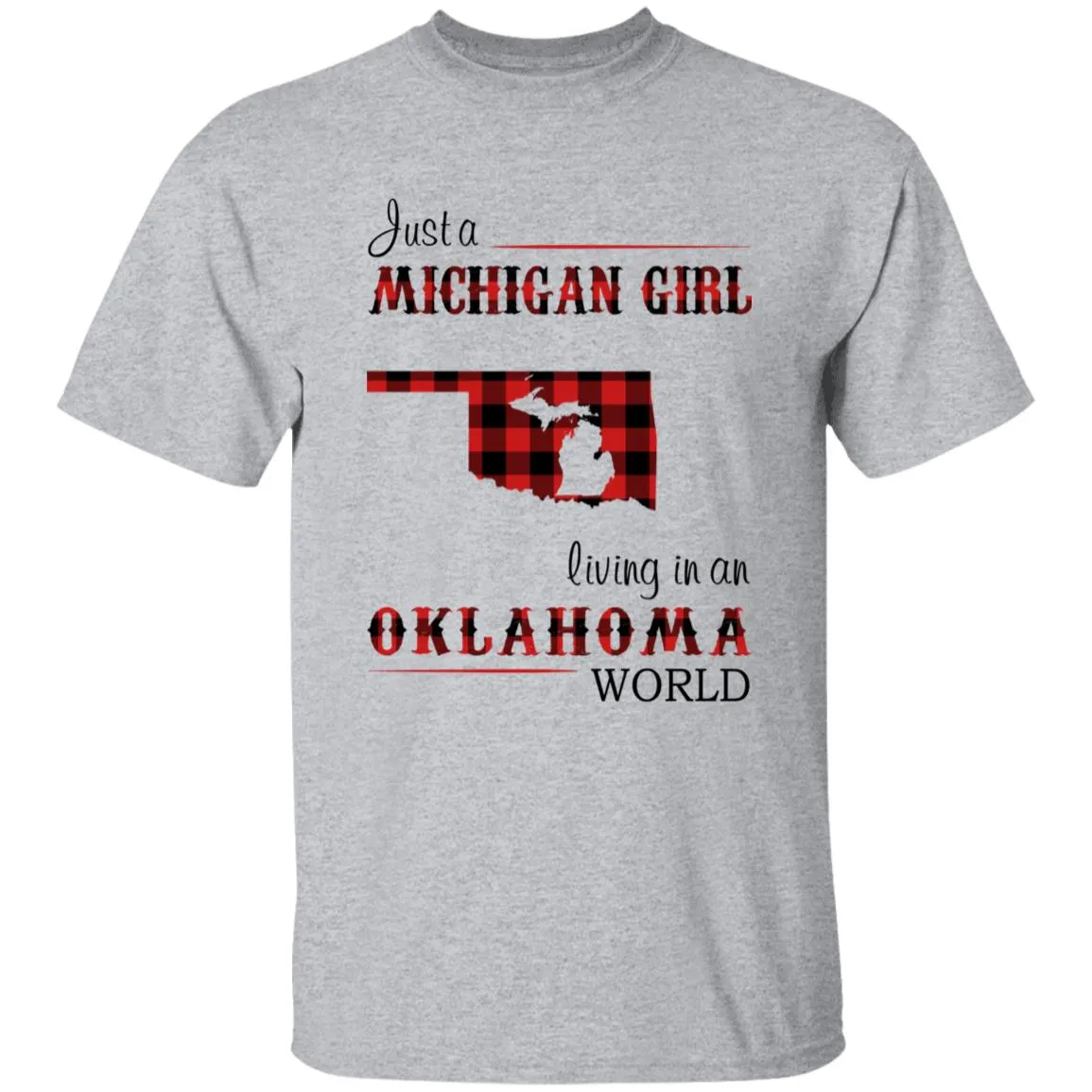 Just A Michigan Girl Living In An Oklahoma World T-shirt