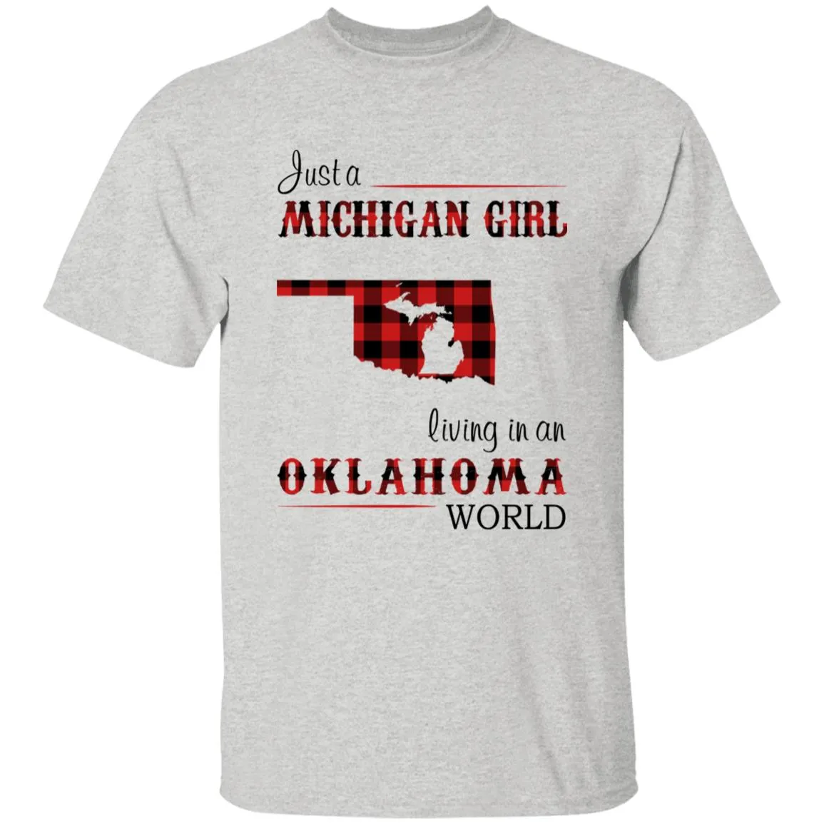 Just A Michigan Girl Living In An Oklahoma World T-shirt