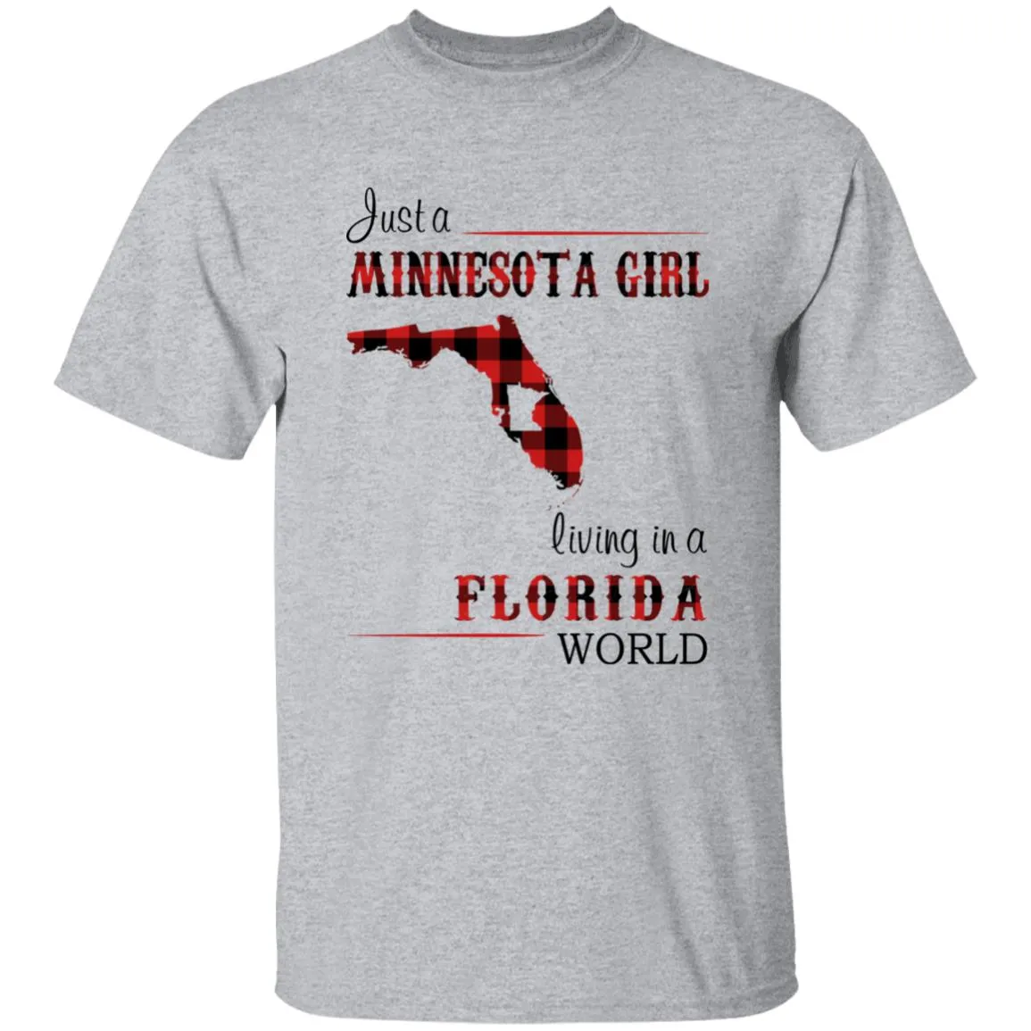 Just A Minnesota Girl Living In A Florida World T-shirt