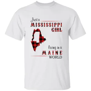 Just A Mississippi Girl Living In A Maine World T-shirt