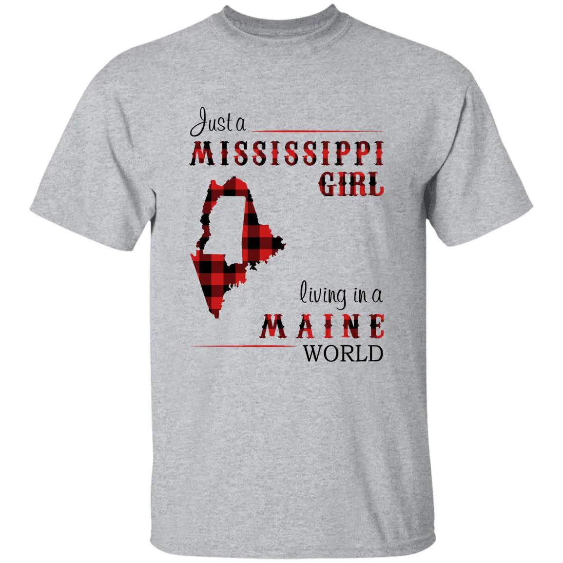 Just A Mississippi Girl Living In A Maine World T-shirt