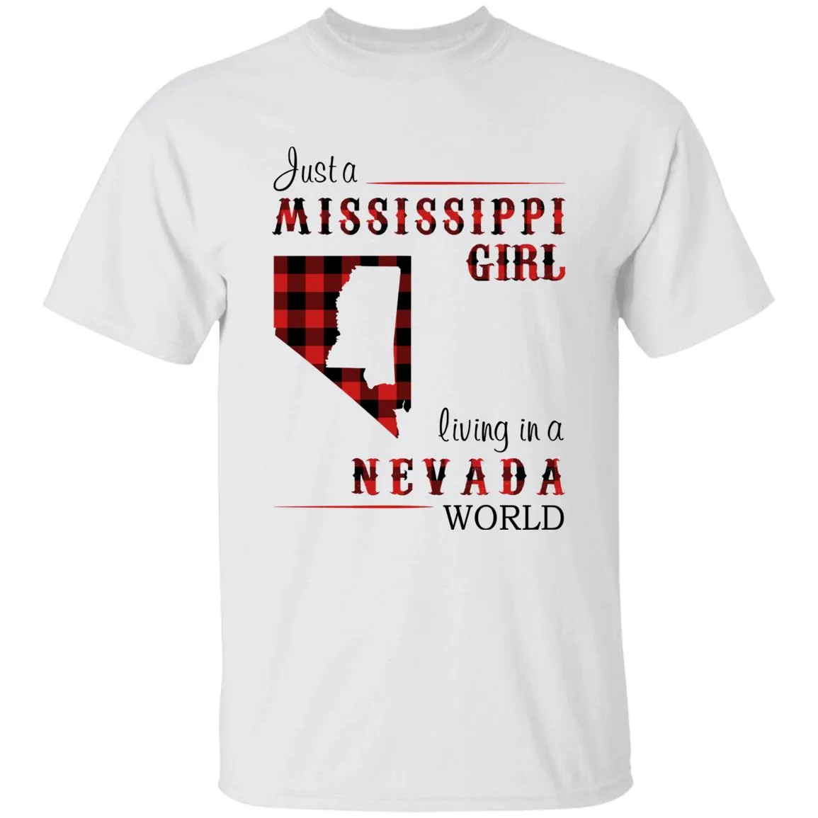 Just A Mississippi Girl Living In A Nevada World T-shirt