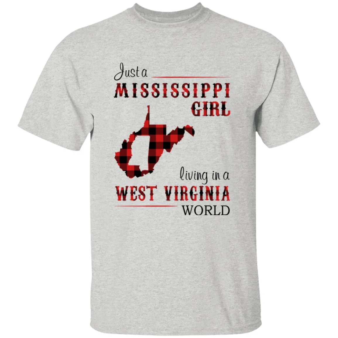 Just A Mississippi Girl Living In A West Virginia World T-shirt