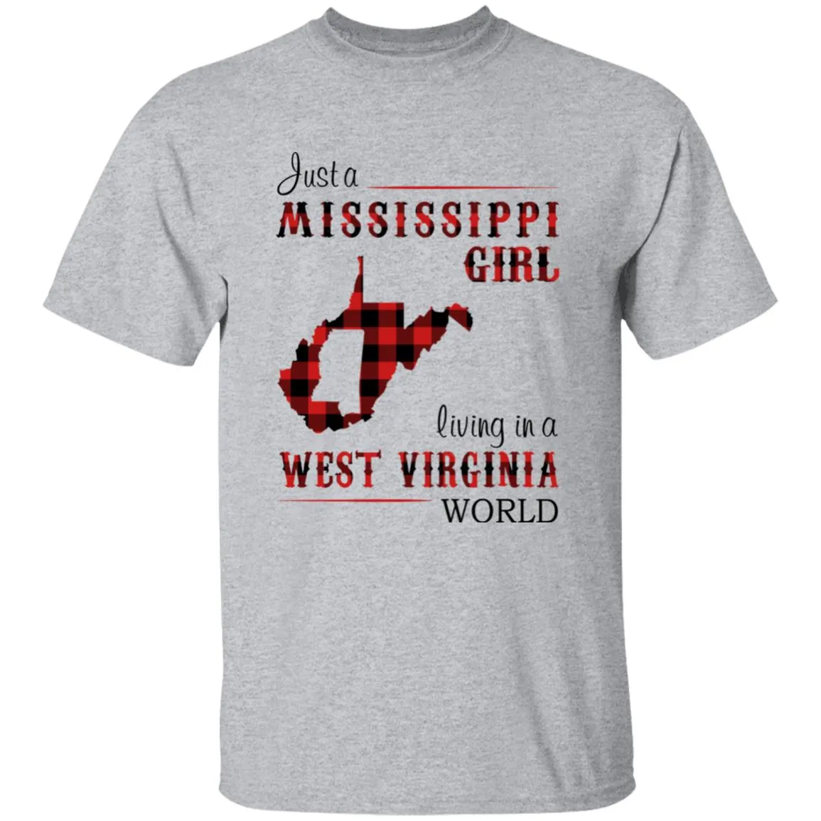 Just A Mississippi Girl Living In A West Virginia World T-shirt