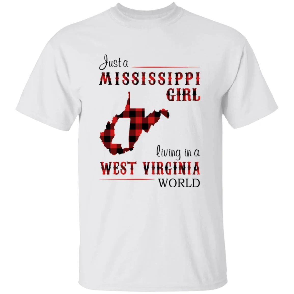 Just A Mississippi Girl Living In A West Virginia World T-shirt