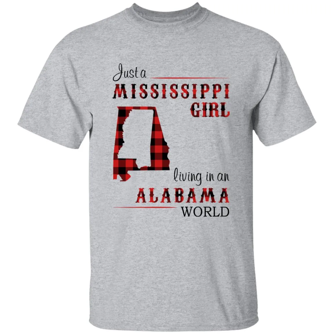 Just A Mississippi Girl Living In An Alabama World T-shirt