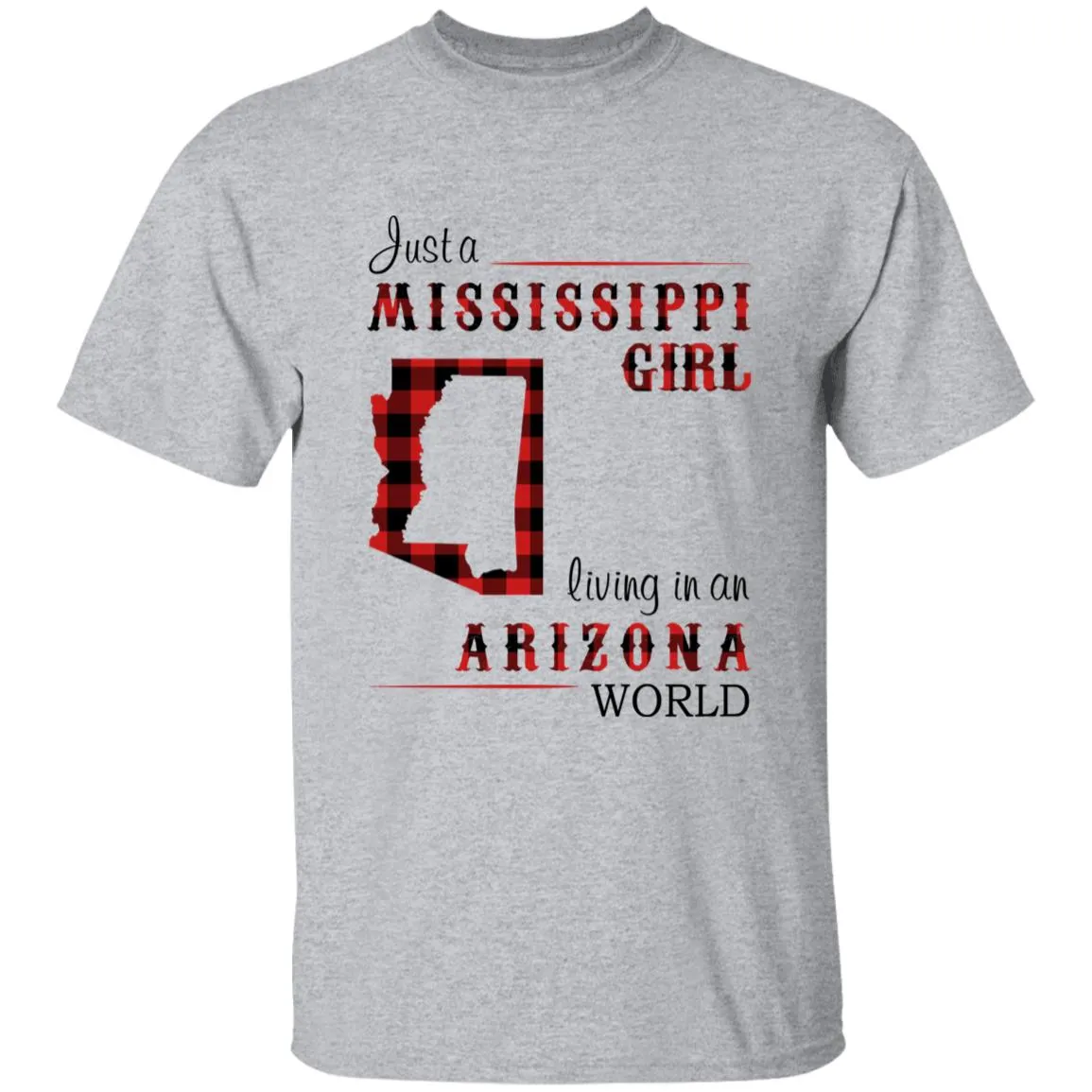 Just A Mississippi Girl Living In An Arizona World T-shirt