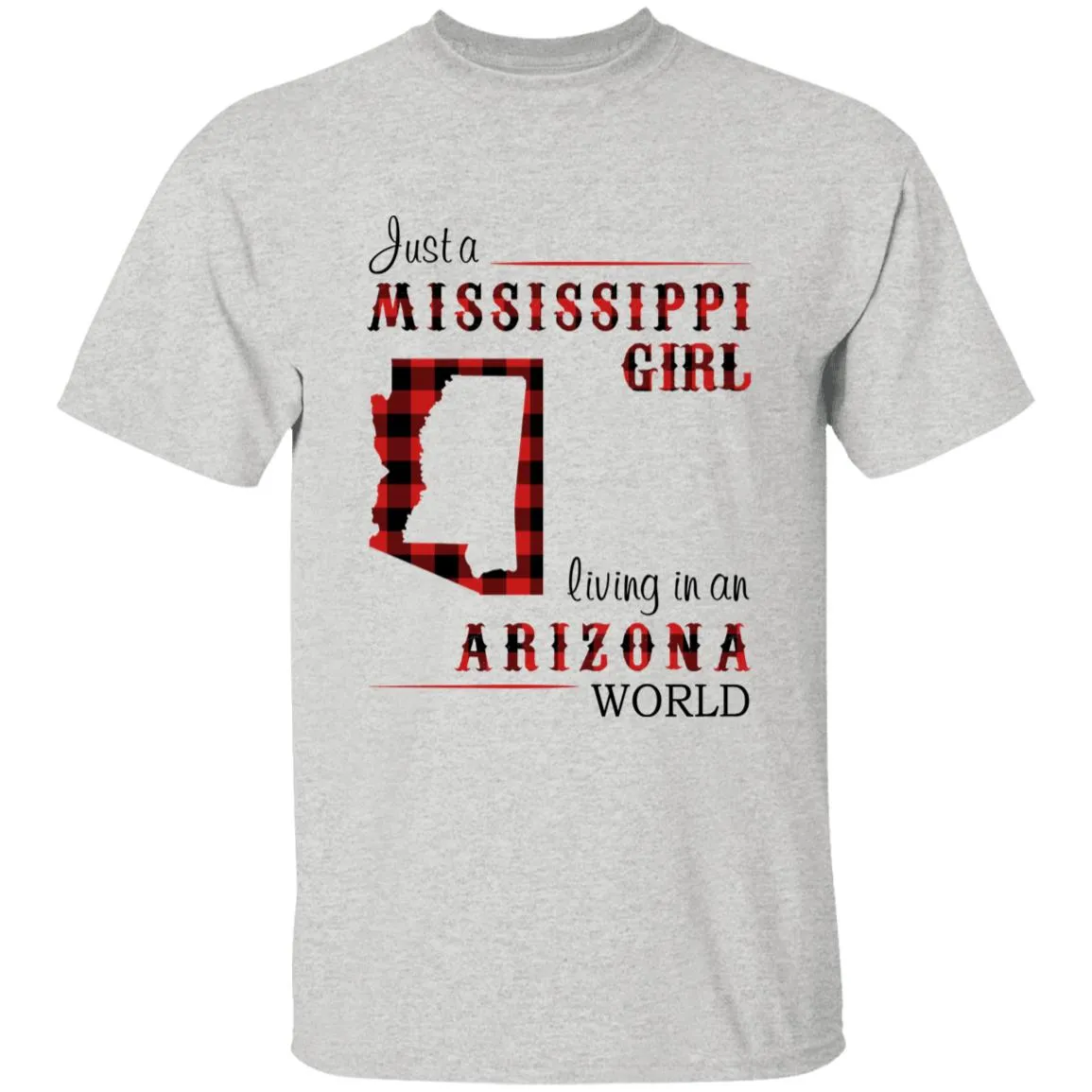 Just A Mississippi Girl Living In An Arizona World T-shirt