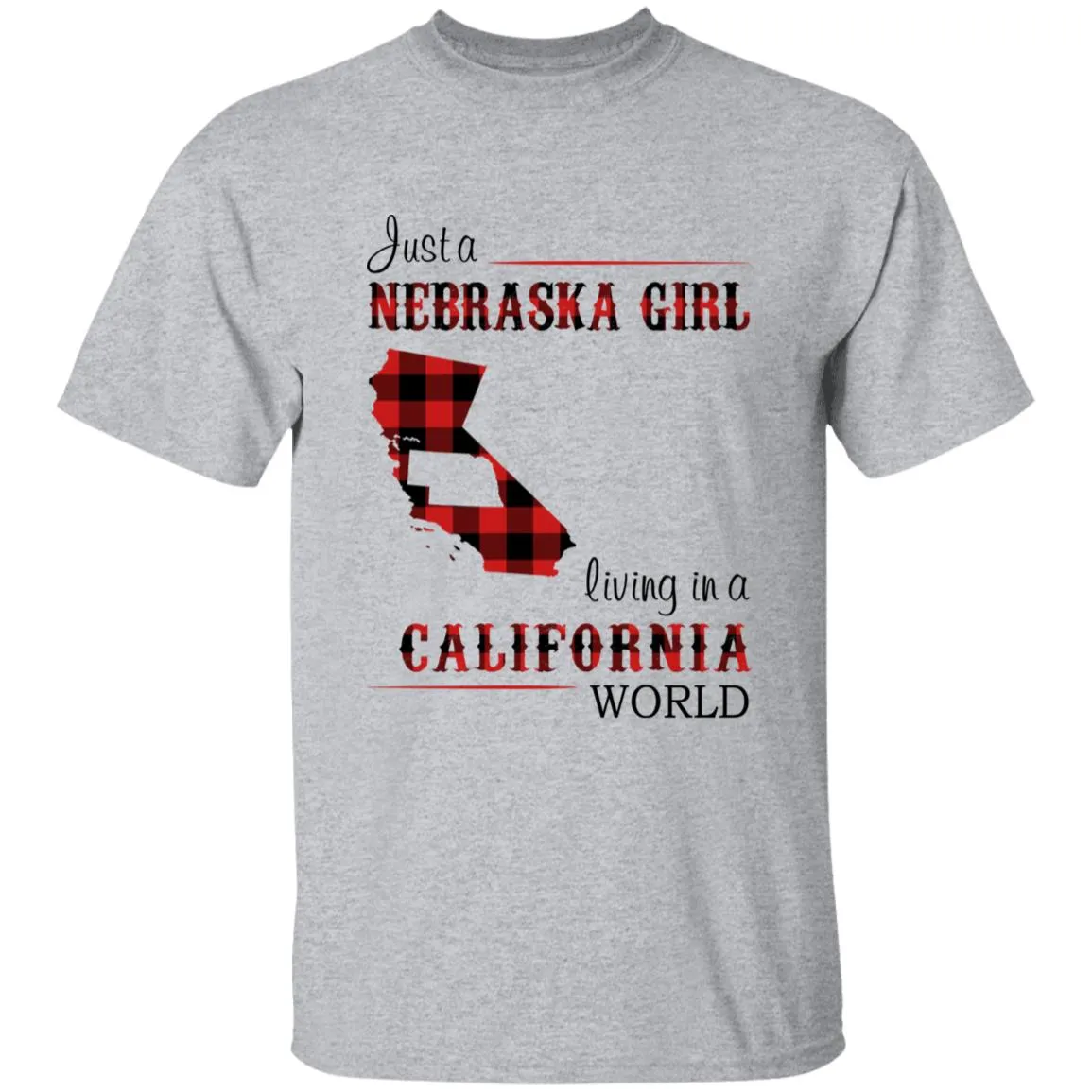 Just A Nebraska Girl Living In A California World T-shirt