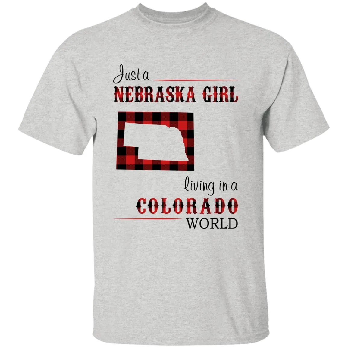 Just A Nebraska Girl Living In A Colorado World T-shirt