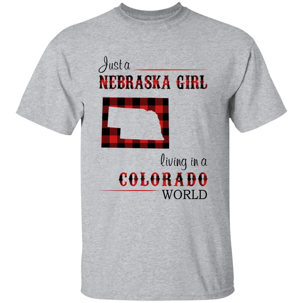 Just A Nebraska Girl Living In A Colorado World T-shirt