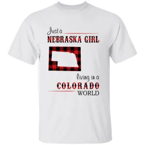Just A Nebraska Girl Living In A Colorado World T-shirt