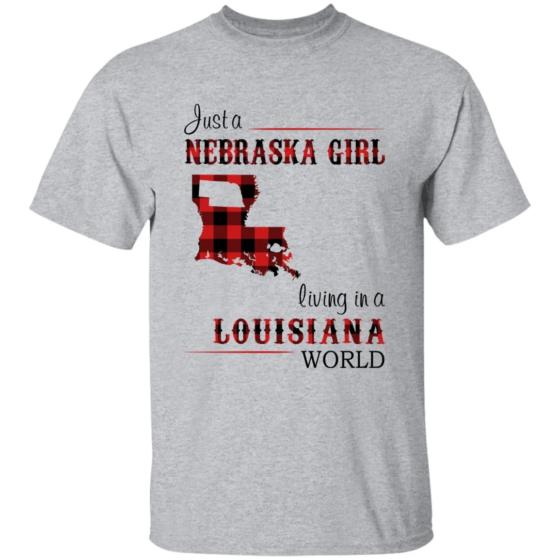 Just A Nebraska Girl Living In A Louisiana World T-shirt