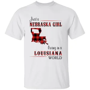 Just A Nebraska Girl Living In A Louisiana World T-shirt
