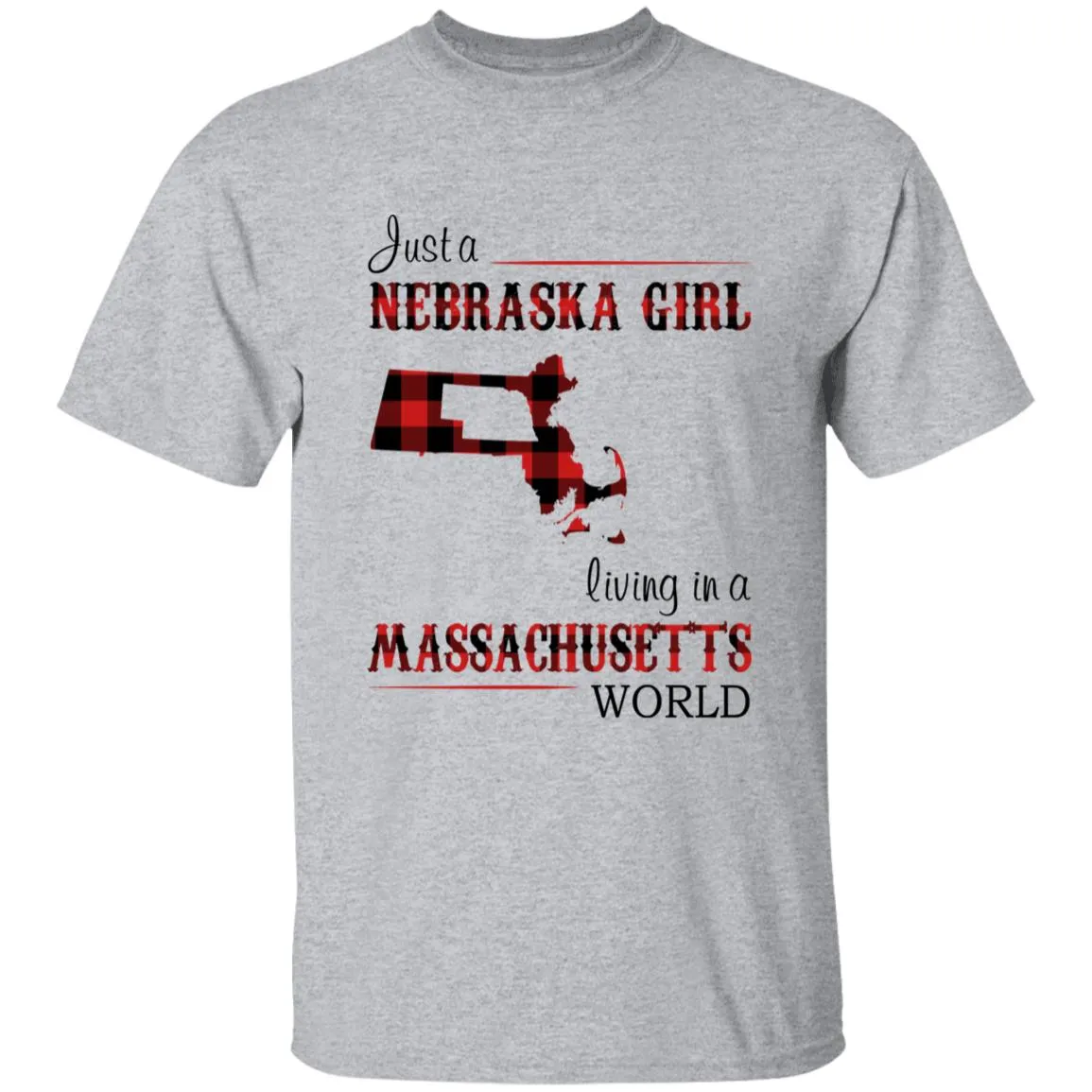 Just A Nebraska Girl Living In A Massachusetts World T-shirt