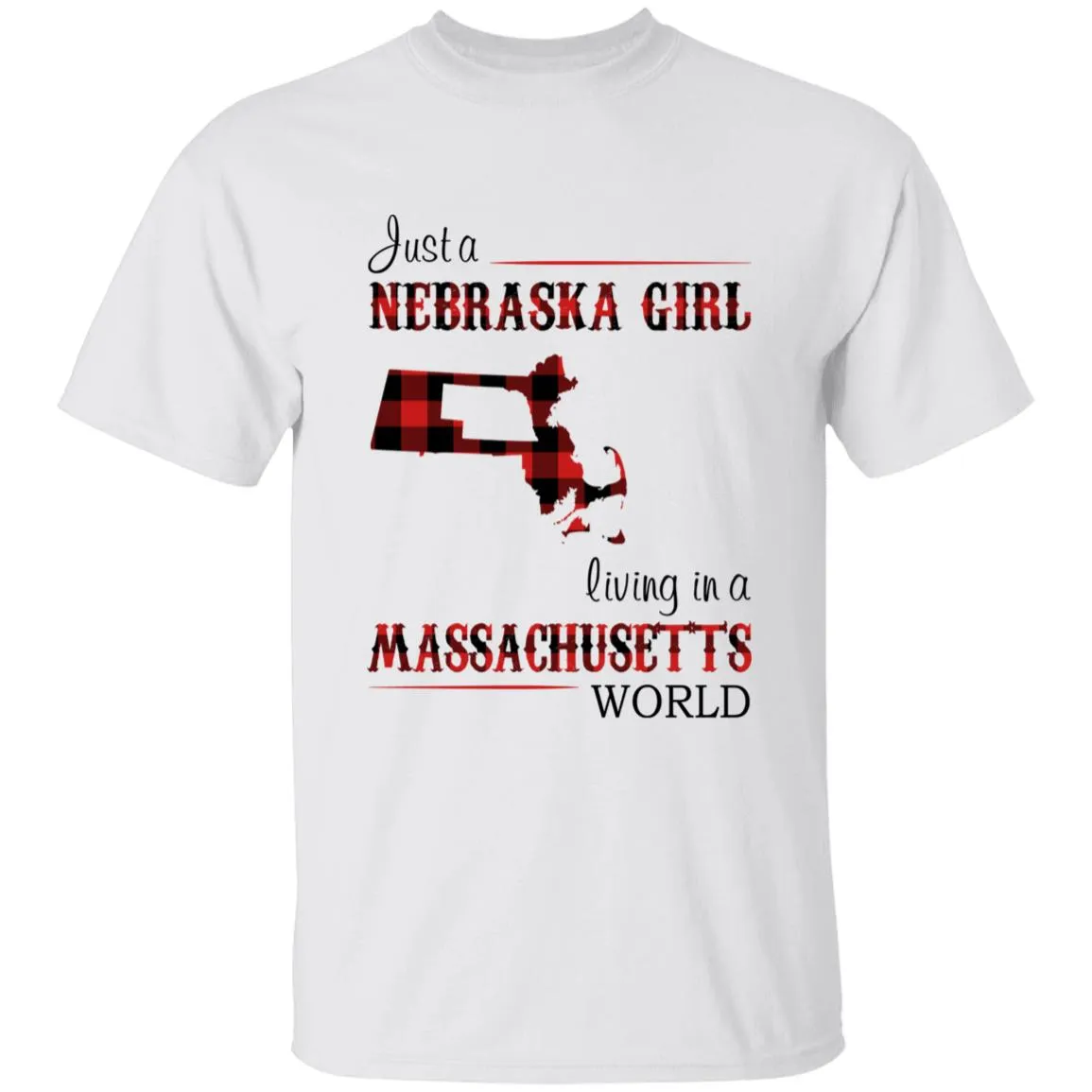Just A Nebraska Girl Living In A Massachusetts World T-shirt