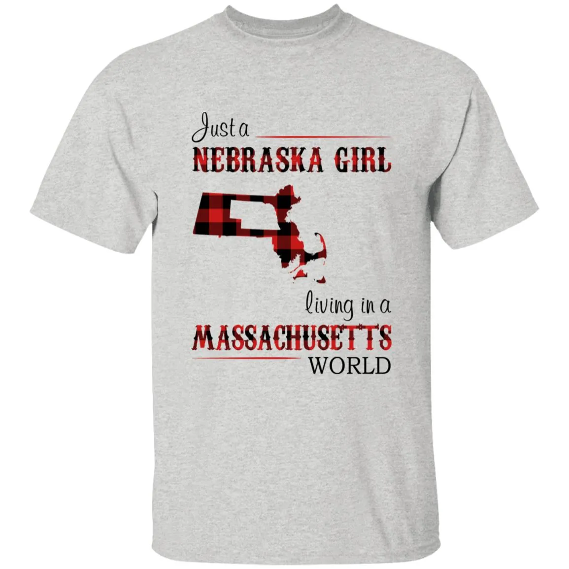 Just A Nebraska Girl Living In A Massachusetts World T-shirt
