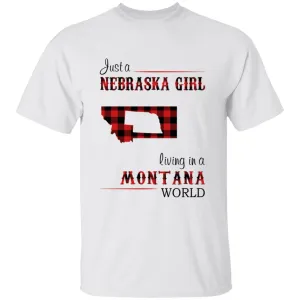 Just A Nebraska Girl Living In A Montana World T-shirt