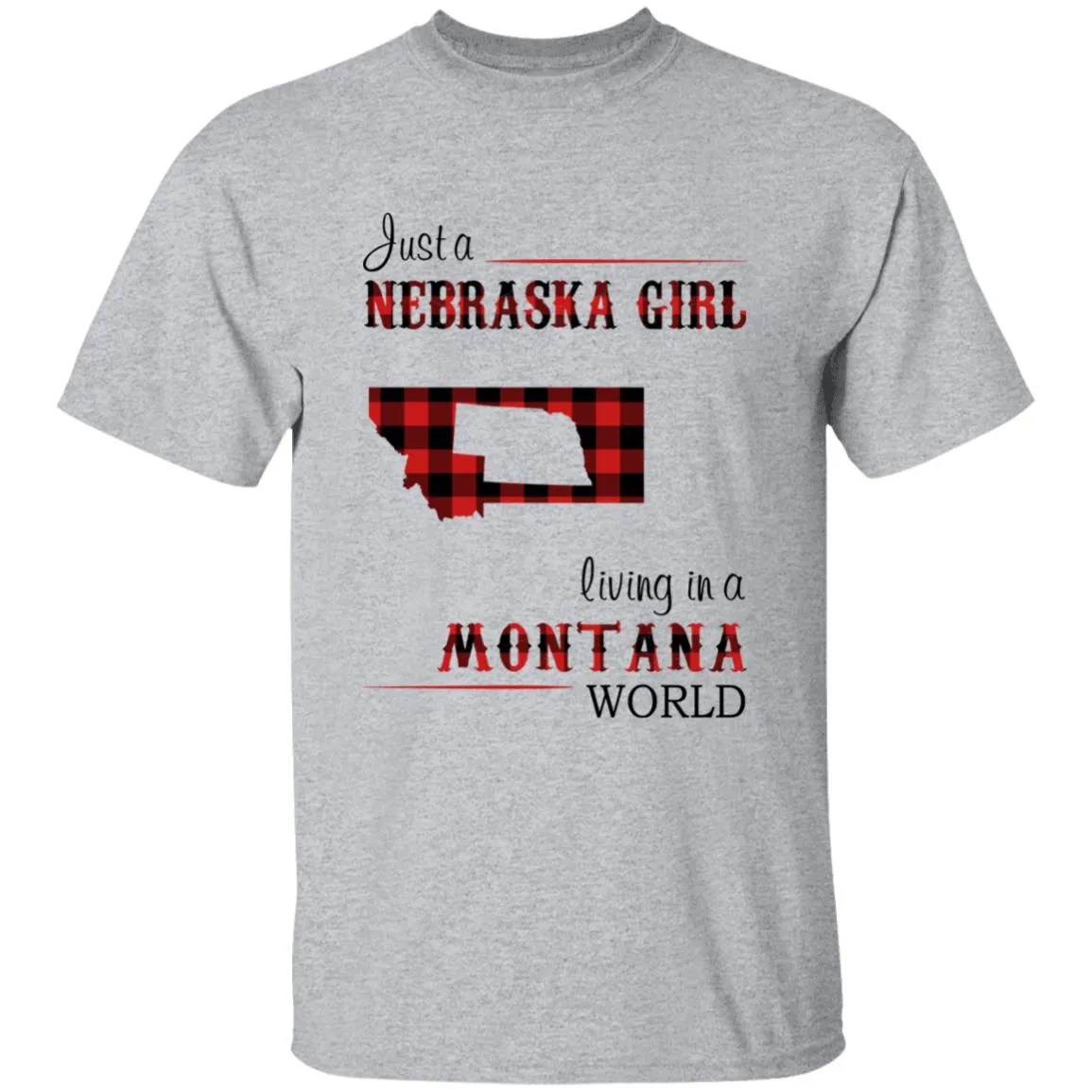 Just A Nebraska Girl Living In A Montana World T-shirt