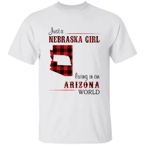 Just A Nebraska Girl Living In An Arizona World T-shirt