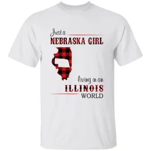 Just A Nebraska Girl Living In An Illinois World T-shirt