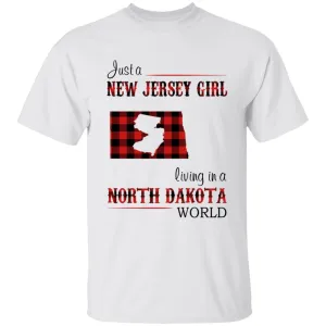 Just A New Jersey Girl Living In A North Dakota World T-shirt