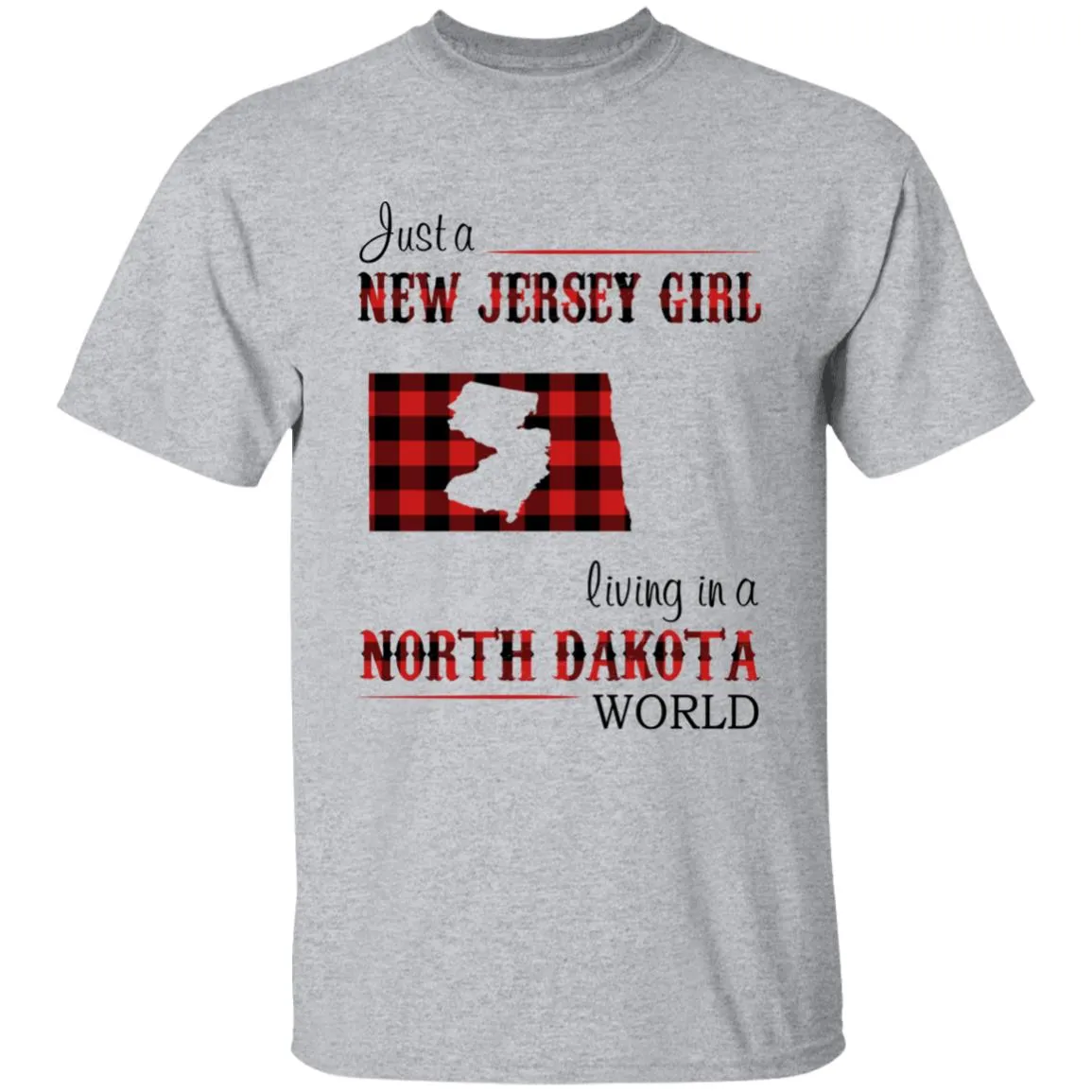 Just A New Jersey Girl Living In A North Dakota World T-shirt