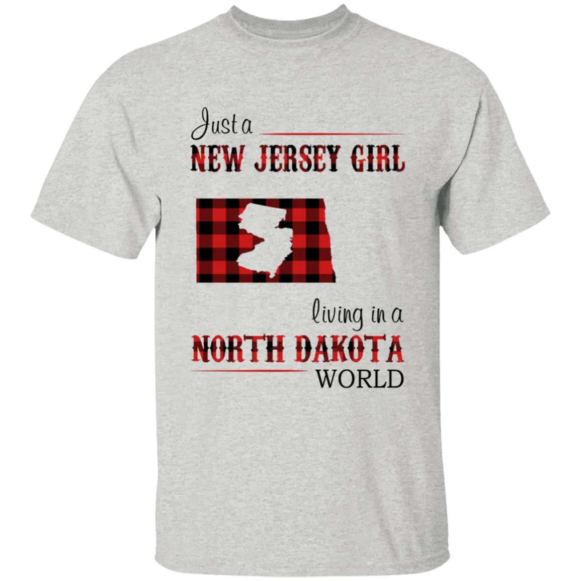 Just A New Jersey Girl Living In A North Dakota World T-shirt