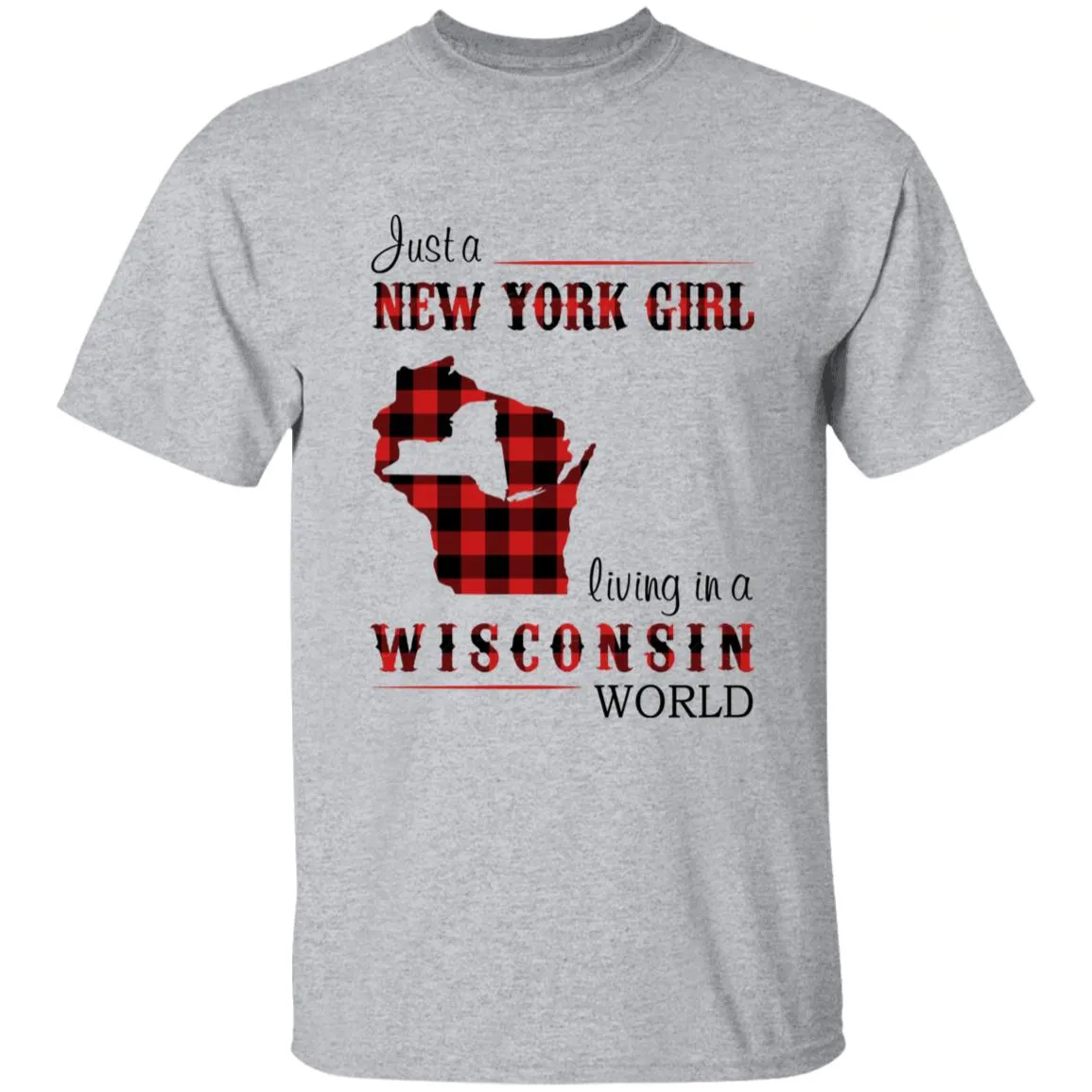 Just A New York Girl Living In A Wisconsin World T-shirt