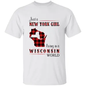 Just A New York Girl Living In A Wisconsin World T-shirt