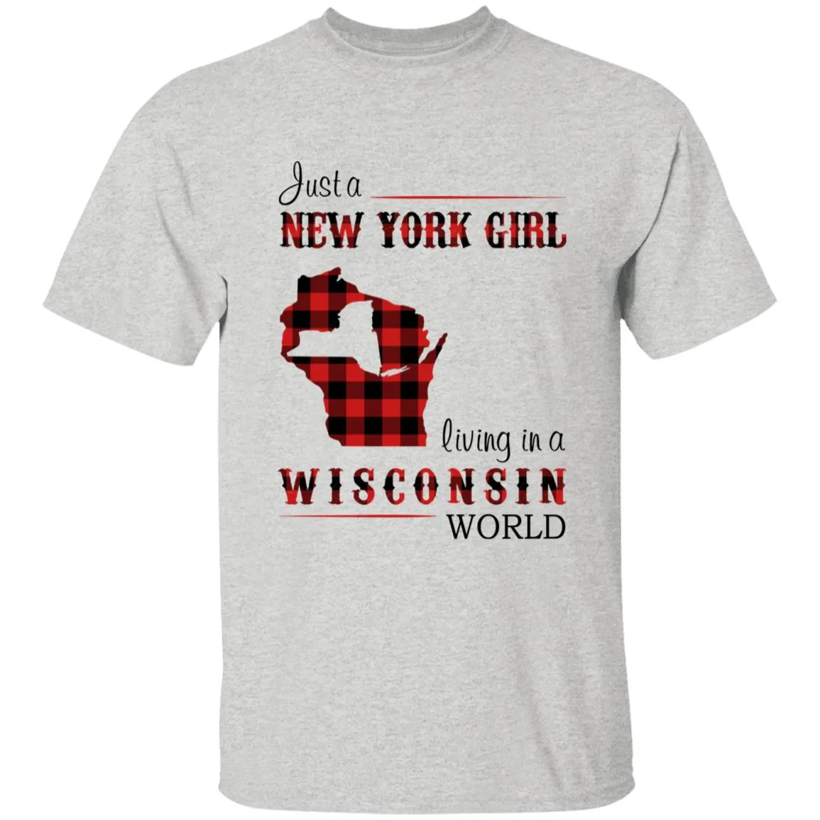 Just A New York Girl Living In A Wisconsin World T-shirt