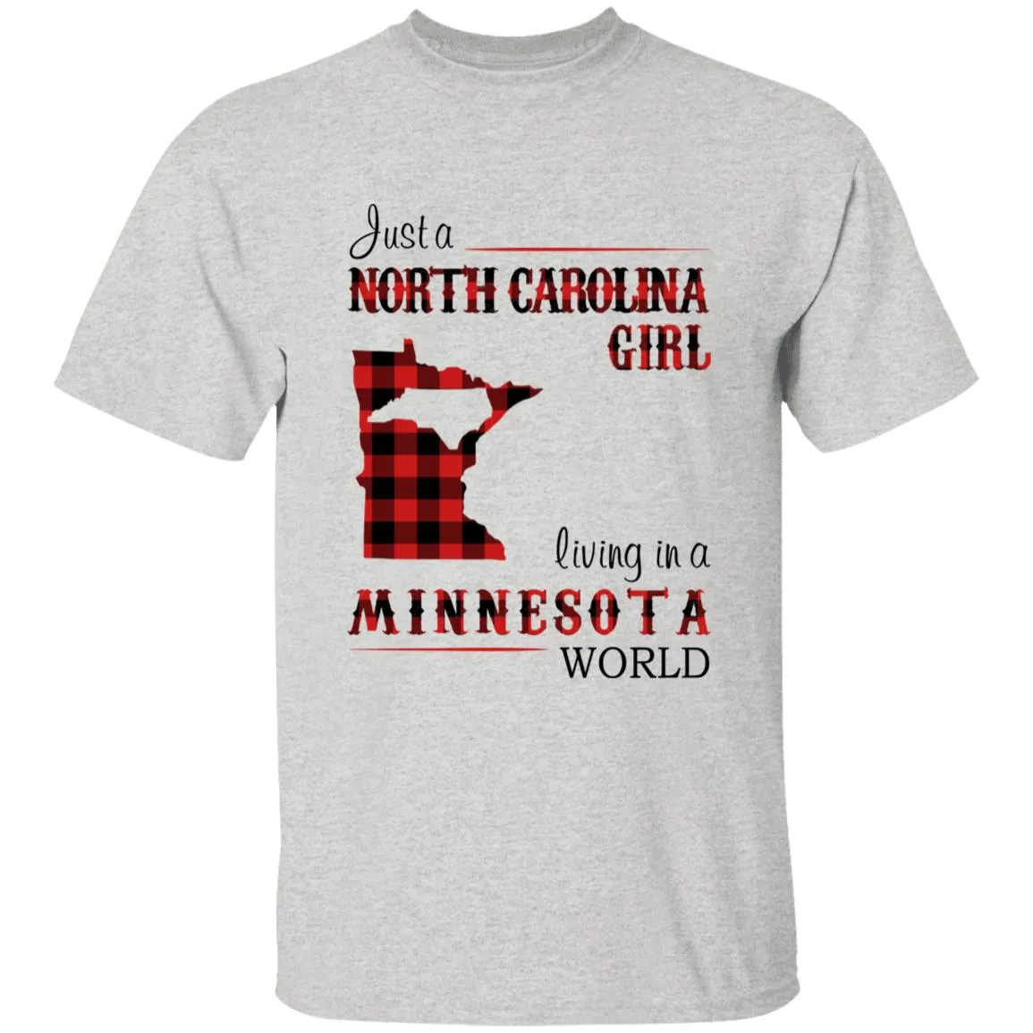 Just A North Carolina Girl Living In A Minnesota World T-shirt