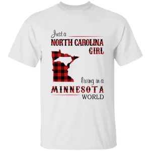 Just A North Carolina Girl Living In A Minnesota World T-shirt