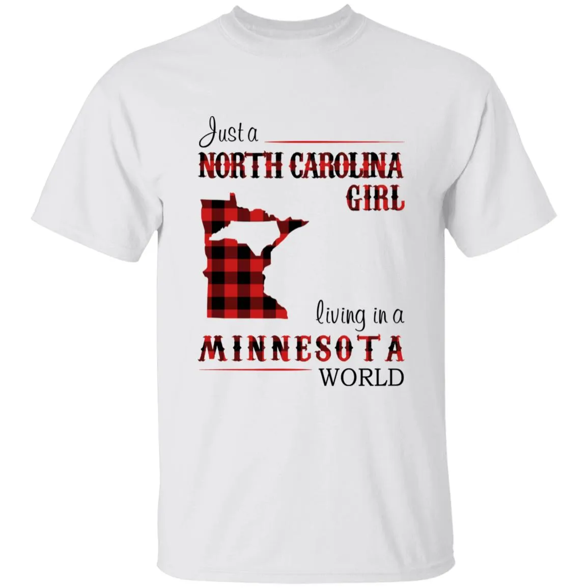 Just A North Carolina Girl Living In A Minnesota World T-shirt