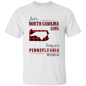 Just A North Carolina Girl Living In A Pennsylvania World T-shirt