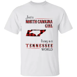 Just A North Carolina Girl Living In A Tennessee World T-shirt