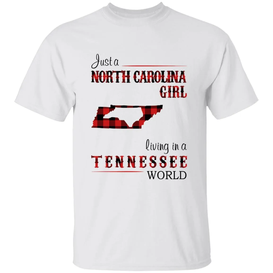 Just A North Carolina Girl Living In A Tennessee World T-shirt