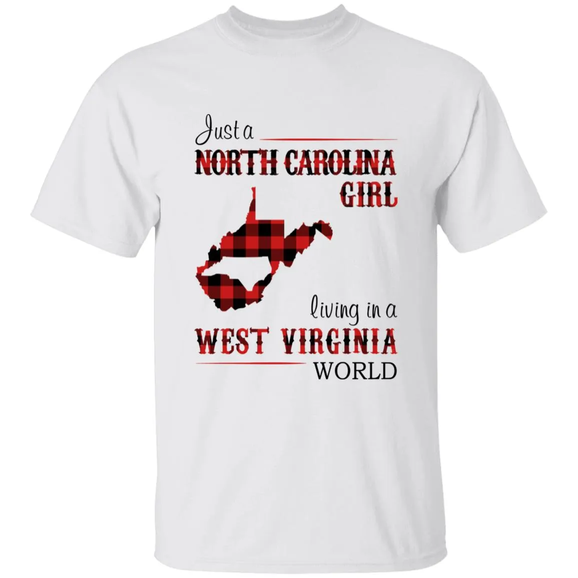 Just A North Carolina Girl Living In A West Virginia World T-shirt