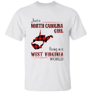 Just A North Carolina Girl Living In A West Virginia World T-shirt