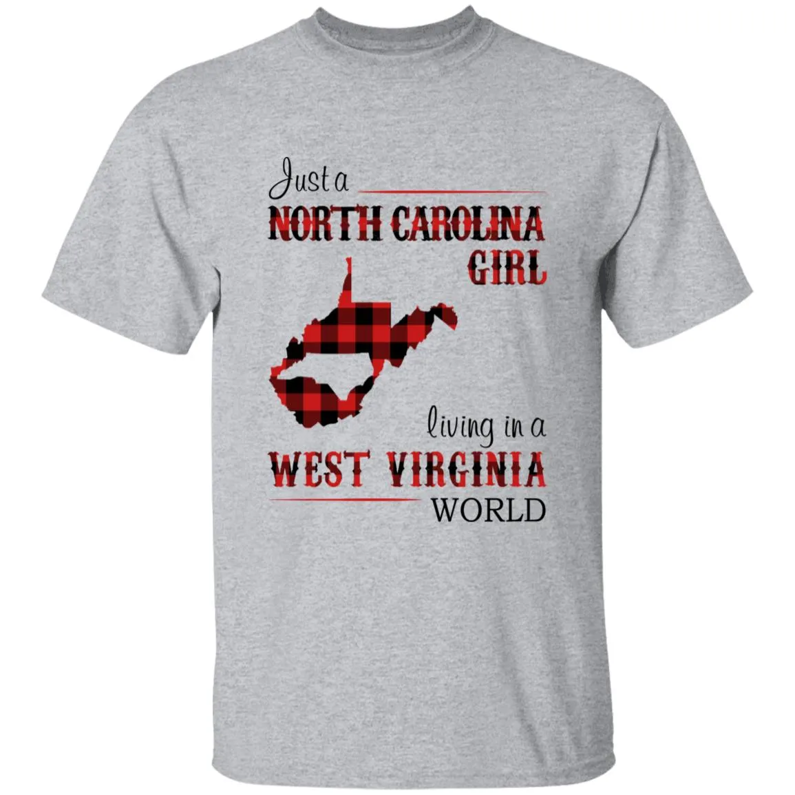 Just A North Carolina Girl Living In A West Virginia World T-shirt