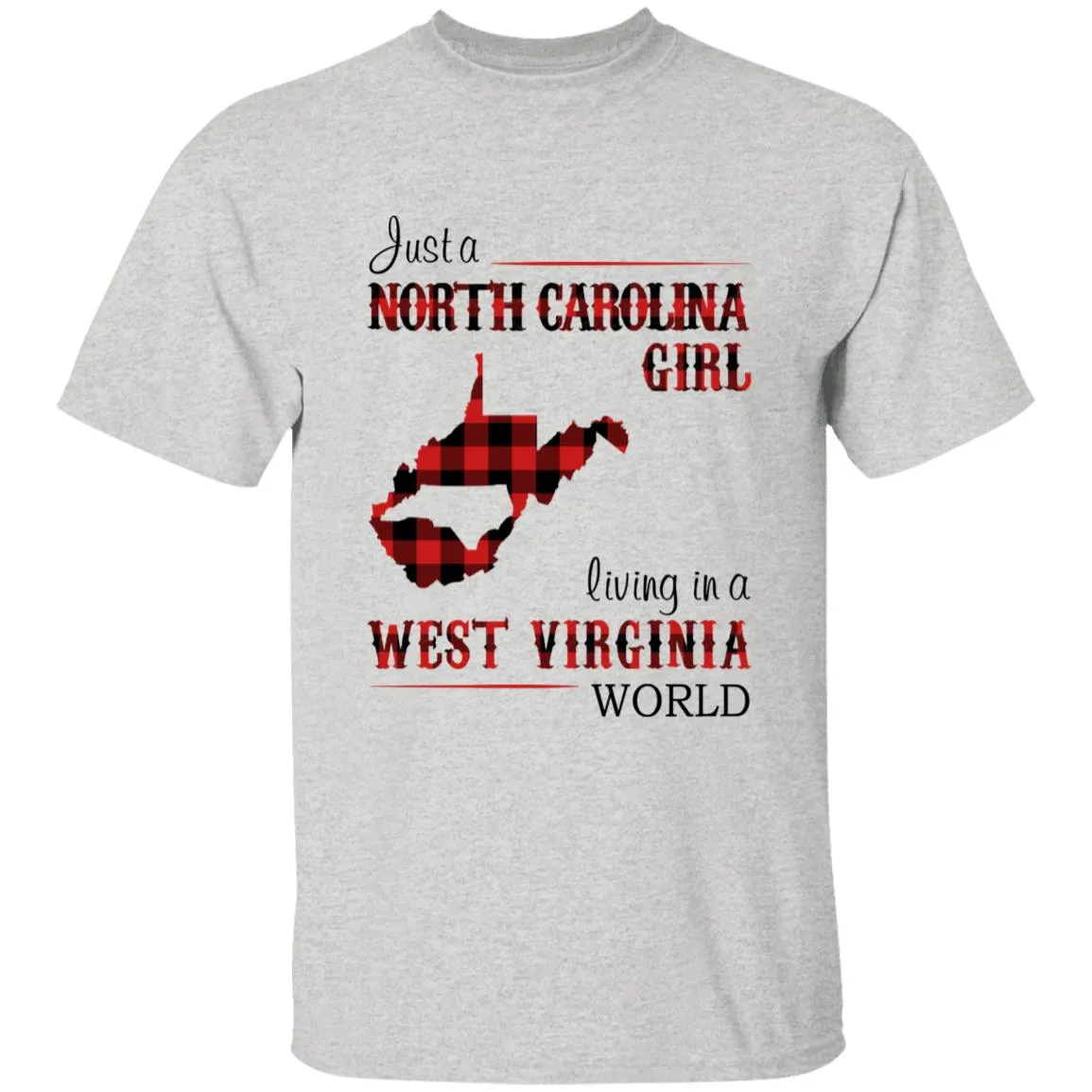 Just A North Carolina Girl Living In A West Virginia World T-shirt